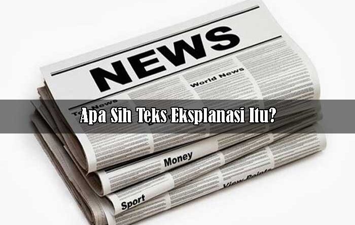 Apa Teks Eksplanasi Itu?