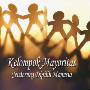 Kelompok Mayoritas Cenderung Dipilih Manusia