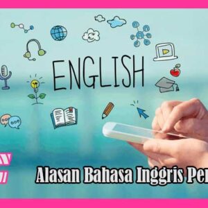 Alasan Bahasa Inggris Sangat Penting