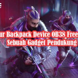 Fitur Backpack Device OB38 Free Fire